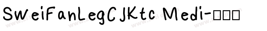 SweiFanLegCJKtc Medi字体转换